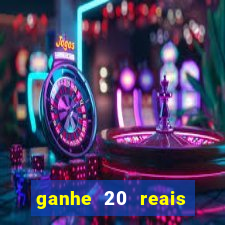 ganhe 20 reais para apostar